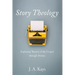 Story Theology: Exploring Themes of the Gospel Through Stories