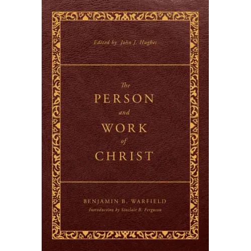 The Person and Work of Christ: Revised and Enhanced