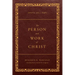 The Person and Work of Christ: Revised and Enhanced