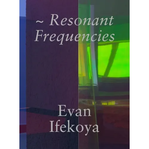 Evan Ifekoya: Resonant Frequencies