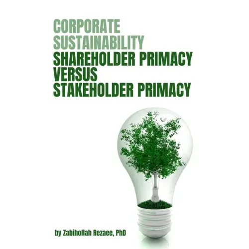 Corporate Sustainability: Shareholder Primacy Versus Stakeholder Primacy