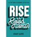 Rise of the Good Woman: A 22-Day Guide to Becoming A Better You