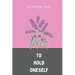 To Hold Oneself