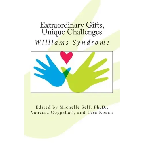 Extraordinary Gifts, Unique Challenges: Williams Syndrome