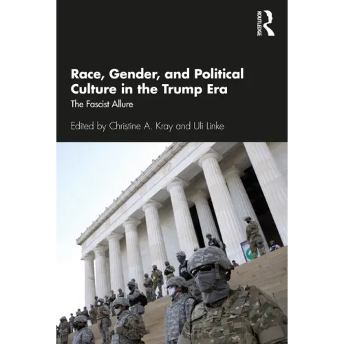 Race, Gender, and Political Culture in the Trump Era: The Fascist Allure