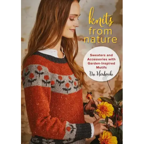 Knits from Nature: Sweaters and Accessories with Garden-Inspired Motifs