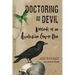 Doctoring the Devil: Appalachian Backwoods Witchcraft for Conjuring Love, Money, Justice, and Success
