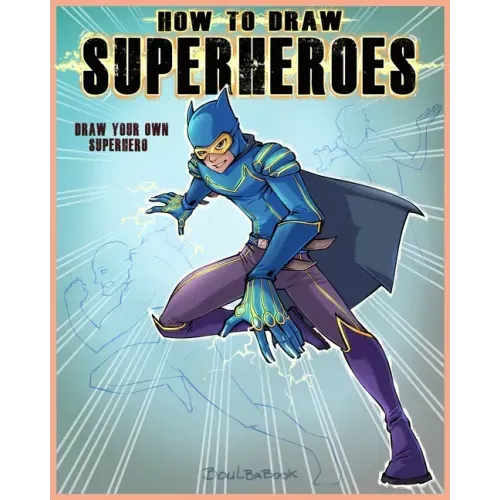 How to Draw Super Hero: Draw your own super hero