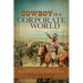 Cowboy in a Corporate World: 37 Years of Life & Lessons on Koch Industries Beaverhead Ranch