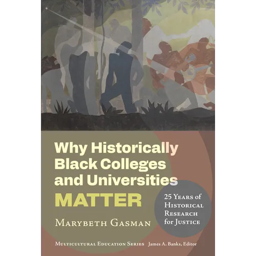 Why Historically Black Colleges and Universities Matter: 25 Years of Historical Research for Justice