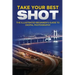 Take your Best Shot: The Illustrated Beginner's Guide to Digital Photography