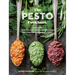 The Pesto Cookbook: 116 Recipes for Creative Herb Combinations and Dishes Bursting with Flavor