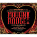 Moulin Rouge! the Musical: The Story of the Broadway Spectacular