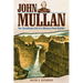 John Mullan: The Tumultuous Life of a Western Road Builder