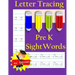 Letter Tracing: Pre-Kindergarten Sight Words: Letter Books for Kindergarten: Pre-Kindergarten Sight Words Workbook and Letter Tracing