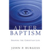 After Baptism: Shaping the Christian Life