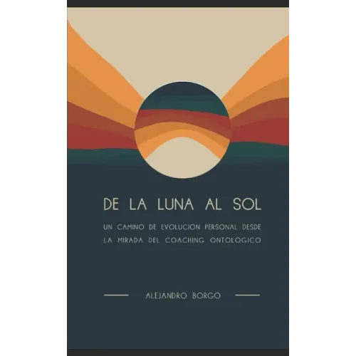 De la Luna al Sol: Un camino de evolución personal desde la mirada del Coaching Ontológico