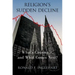 Religion's Sudden Decline: What's Causing It, and What Comes Next?