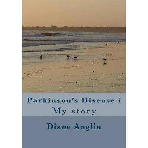 Parkinson's Disease i: My story