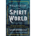 Field Guide to the Spirit World: The Science of Angel Power, Discarnate Entities, and Demonic Possession