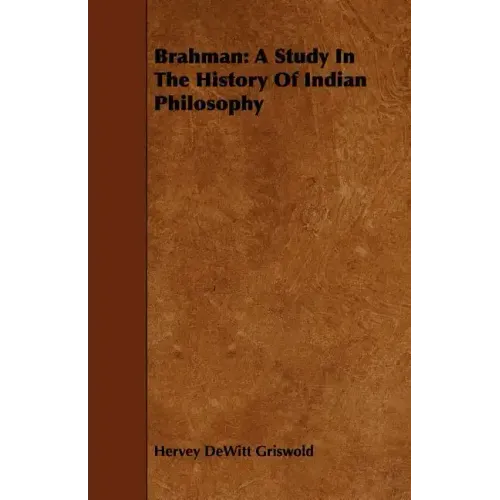 Brahman: A Study In The History Of Indian Philosophy