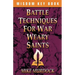 Battle Techniques for War Weary Saints