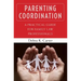 Parenting Coordination: A Practical Guide for Family Law Professionals