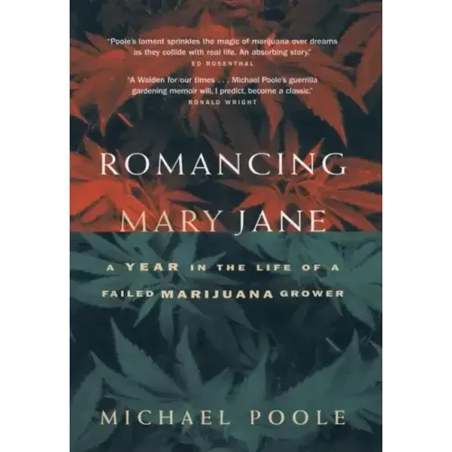 Romancing Mary Jane: The Year in the Life of a Failed Marijuana Grower