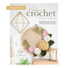 Modern Crochet Garden: Stylish Flower & Succulent Patterns to Stitch in a Day (22 Quick Projects)