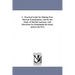 A Practical Guide for Making Post-Mortem Examinations, and for the Study of Morbid Anatomy, with Directions for Embalming the Dead, and for the Pres