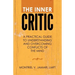 The Inner Critic: A Practical Guide to Understanding and Overcoming Conflicts of the Mind