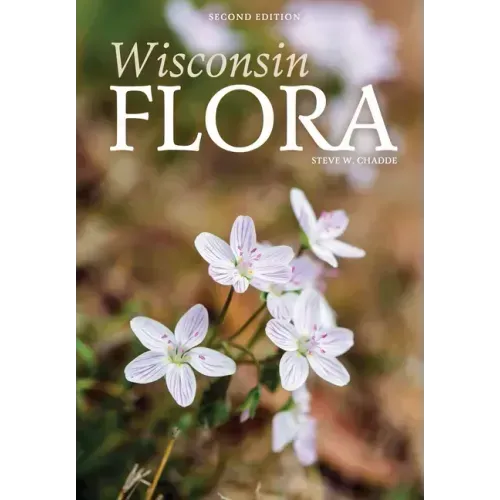Wisconsin Flora: An Illustrated Guide to the Vascular Plants of Wisconsin