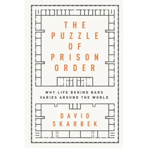 Puzzle of Prison Order: Why Life Behind Bars Varies Around the World