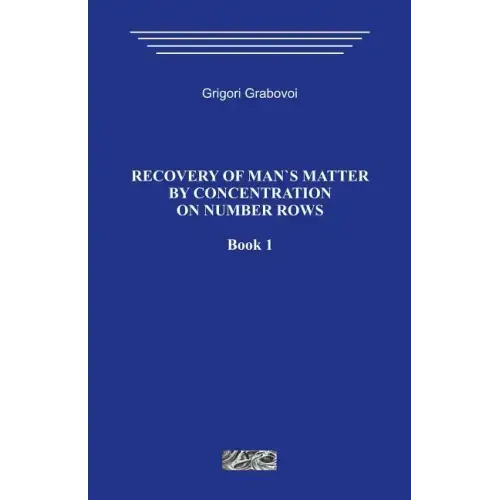 Recovery of Man`s Matter by Concentration on Number Rows. Book 1.