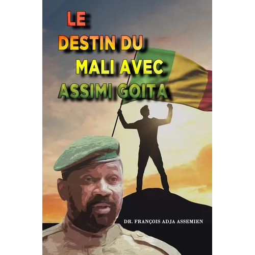Le Destin Du Mali Avec Assimi Goita