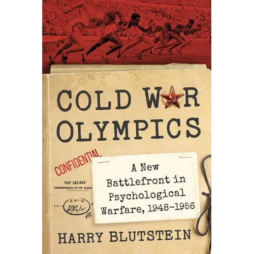 Cold War Olympics: A New Battlefront in Psychological Warfare, 1948-1956