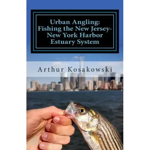 Urban Angling: Fishing the New Jersey-New York Harbor Estuary System