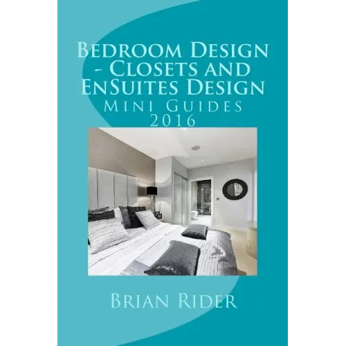 Bedroom Design - Closets and EnSuites Design: Mini Guides 2016