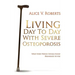 Living Day To Day With Severe Osteoporosis: What Every Person Should Know Regardless of Age