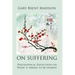 On Suffering: Philosophical Reflections on What It Means to be Human