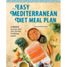 The Easy Mediterranean Diet Meal Plan: 4 Weeks to Jump-Start Your Journey to Lifelong Health