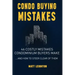 Condo Buying Mistakes: 46 Costly Mistakes Condominium Buyers Make And How to Steer Clear of Them