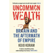 Uncommon Wealth: Britain and the Aftermath of Empire