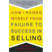 How I Raised Myself from Failure to Success in Selling