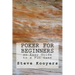 Poker for Beginners: an Easy Guide to a Fun Game