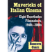Mavericks of Italian Cinema: Eight Unorthodox Filmmakers, 1940s-2000s