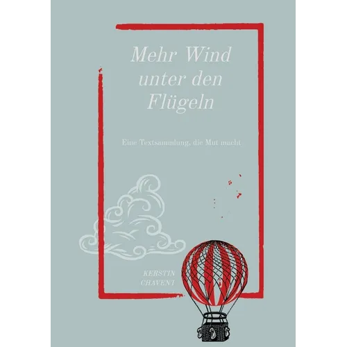 Mehr Wind unter den Flügeln: Eine Textsammlung, die Mut macht