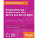 Developing Java Applications with Spring and Spring Boot: Practical Spring and Spring Boot solutions for building effective applications