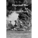 Perpetual War for Perpetual Peace