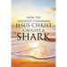 How the Greatest Fisherman Jesus Christ Caught a Shark